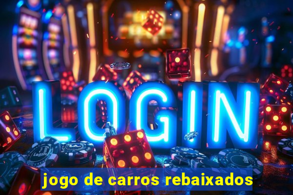 jogo de carros rebaixados